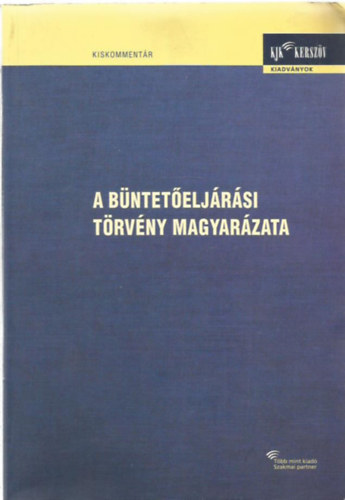 A büntetőeljárási törvény magyarázata I.