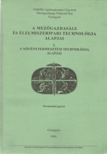 Dr. Magda S�ndor; Dr. Marselek S�ndor; Dr. Miller Gy�rgy - A mez�gazdas�gi �s �lelmiszeripari technol�gia alapjai I-IV.