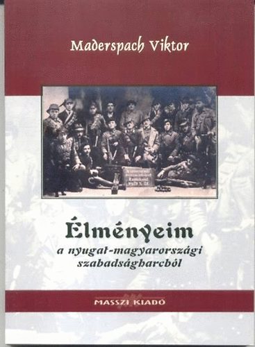 Maderspach Viktor - lmnyeim a nyugat-magyarorszgi szabadsgharcbl