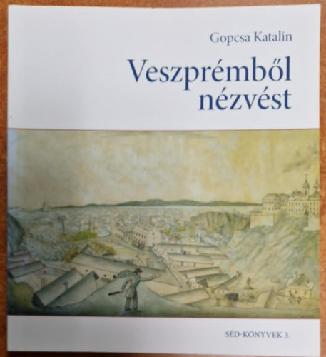 Gopcsa Katalin - Veszpr�mb�l n�zve