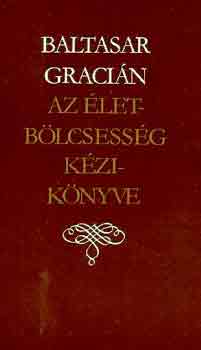 Baltasar Graci�n - Az �letb�lcsess�g k�zik�nyve