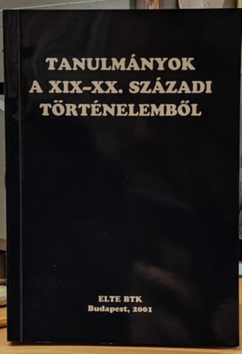 Elte Btk - Tanulmnyok a XIX-XX. szzadi trtnelembl