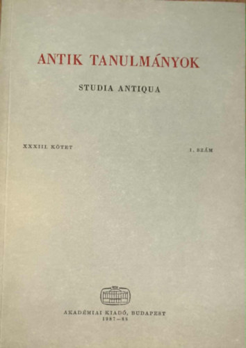 T�tt�sy Csaba  (szerk) - Antik tanulm�nyok-Studia antiqua XXXIII. k�tet 1. sz�m