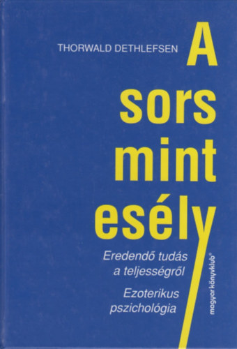 Thorwald Dethlefsen - A Sors mint esly