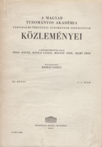 Mátrai László (szerk.) - A Magyar Tudományos Akadémia társadalmi-történeti tudományok osztályának közleményei (XI. kötet 1-3. szám)