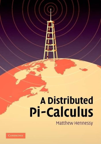 Matthew Hennessy - A Distributed Pi-Calculus