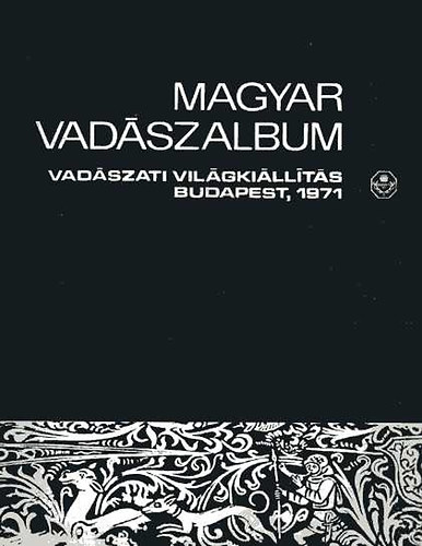 Magyar vadászalbum. Vadászati világkiállítás, Budapest, 1971