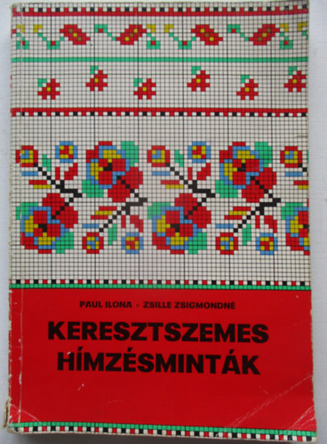 Paul Ilona-Zsille Zsigmondn - Keresztszemes hmzsmintk