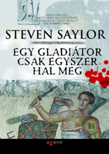 Steven Saylor - Egy gladiátor csak egyszer hal meg