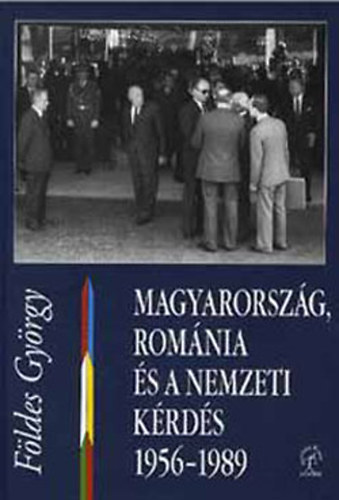 F�ldes Gy�rgy - Magyarorsz�g, Rom�nia �s a nemzeti k�rd�s