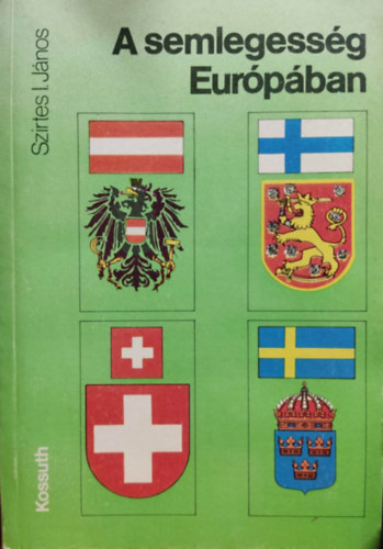 Szirtes I. J�nos - A semlegess�g Eur�p�ban