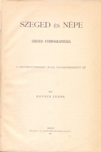 rta: Kovcs Jnos - Szeged s npe - Szeged ethnographija ("Dugonics-Trsasg", 1901)