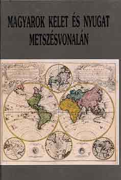 Beke-B�rdos  (szerk.) - Magyarok kelet �s nyugat metsz�svonal�n