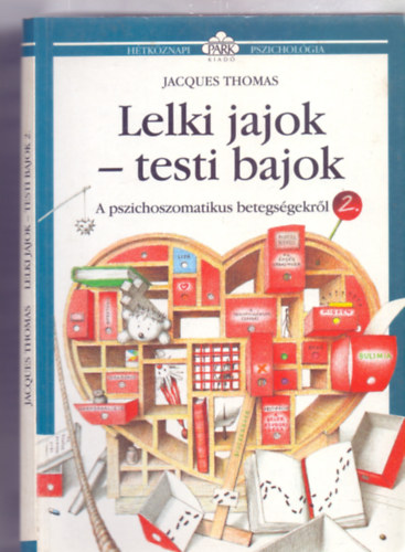 Jacques Thomas - Lelki jajok - testi bajok - A pszichoszomatikus betegsgekrl 2. (Htkznapi pszicholgia - Barka Ferenc illusztrciival)