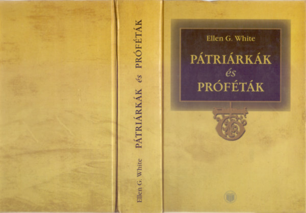 Ellen G White - Ptrirkk s prftk - Az szvetsg trtnelme ( Korszakok kzdelme 1. - Msodik kiads)