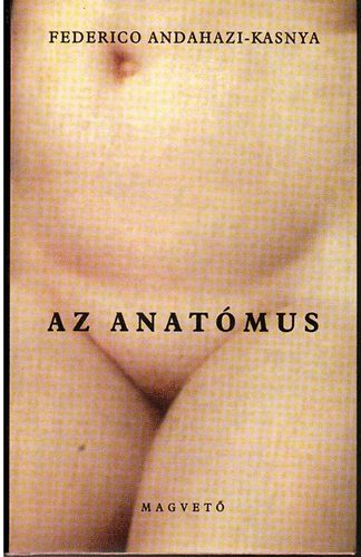 Frederico Andahazi-Kasnya - Az anatómus