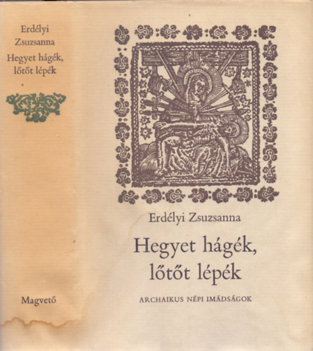 Erdlyi Zsuzsanna - Hegyet hgk, ltt lpk - Archaikus npi imdsgok