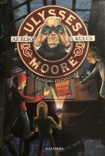 Ulysses Moore - Az els kulcs - Az igazsg pillanata