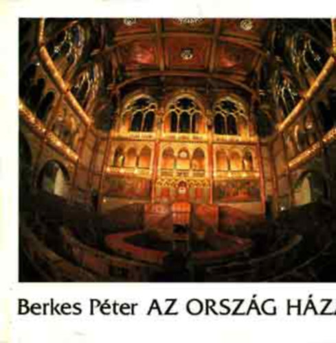 Berkes P�ter - Az orsz�g h�za