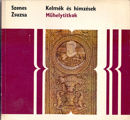 Szenes Zsuzsa - Kelm�k �s h�mz�sek
