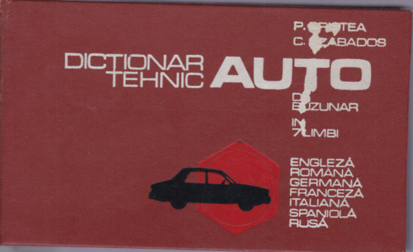 Petre Cristea - Carol Szabados - Dictionar tehnic auto de buzunar - Pocket Automobil Dictionary (Aut zsebsztr - angol-romn-nmet-francia-olasz-spanyol-orosz nyelven)