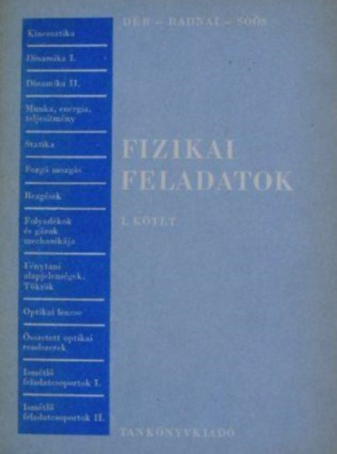 D�r-Radnai-So�s - Fizikai feladatok I. k�tet (Egyetemi �s f�iskolai felv�teli vizsg�ra k�sz�l�k sz�m�ra)