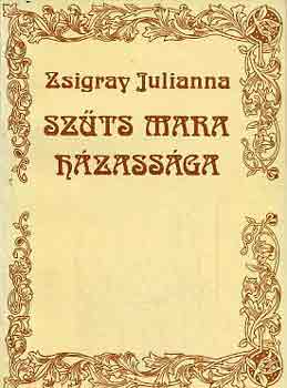 Zsigray Julianna - Szts Mara hzassga