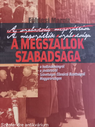 R�vai J�zsef, Gyurkovics Tibor F�ldesi Margit - A megsz�ll�k szabads�ga (A SZABADS�G MEGSZ�LL�SA) / A HADIZS�KM�NYR�L, A J�V�T�TELR�L, SZ�VETS�GES ELLEN�RZ� BIZOTTS�GR�L MAGYARORSZ�GON