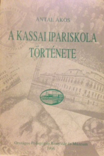 Antal kos - A kassai ipariskola trtnete