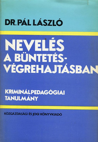 Nevel�s a b�ntet�sv�grehajt�sban - Krimin�lpedag�giai tanulm�ny