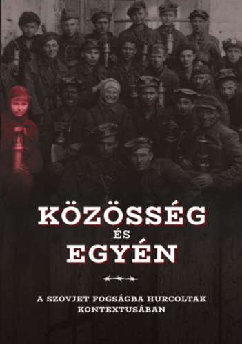 Bogn�r Zal�n, Pom�zi-B�rdonicsek Dominika - K�z�ss�g �s egy�n a szovjet fogs�gba hurcoltak kontextus�ban