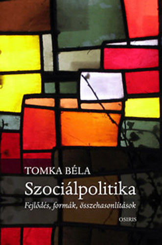 Tomka Bla - Szocilpolitika - Fejlds, formk, sszehasonltsok