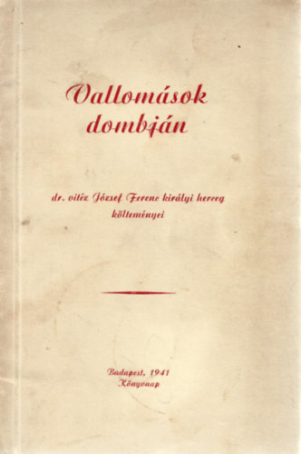 �rta: Dr. Vit�z J�zsef Ferenc kir�lyi herceg - Vallom�sok dombj�n