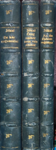 J�kai M�r - 3db J�kai M�r m� - De k�r megv�n�lni; �reg ember nem v�n ember; Az �n �letem reg�nye