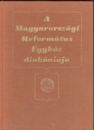 Dr. Bartha Tibor  (szerk.) - A Magyarorszgi Reformtus Egyhz diaknija