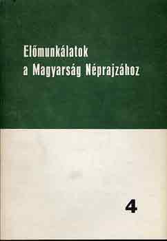 Ortutay Gyula  (szerk.) - Elmunklatok a Magyarsg Nprajzhoz 4.