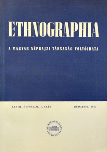 K. Kovcs Lszl  (szerk.) - Ethnographia - a Magyar Nprajzi Trsasg folyirata - LXVIII. vfolyam 1. szm, 1957