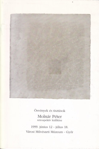 Ösvények és tisztások - Molnár Péter retrospektív kiállítás 1999. június 12 - július 18.