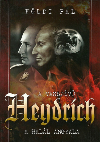 F�ldi P�l - A vassz�v� Heydrich - A hal�l angyala