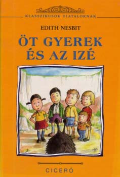 Edith Nesbit - Öt gyerek és az izé