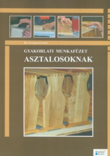 Dr. Sydorkó György - Gyakorlati munkafüzet asztalosoknak