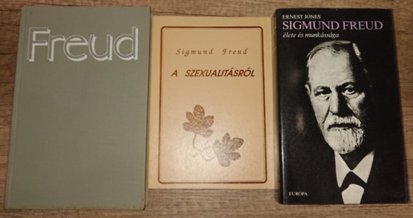 Ernest Jones Sigmund Freud - 2 könyv Freudtól és 1 róla:Bevezetés a pszichoanalízisbe, A szexualitásról + Sigmund Freud élete és munkássága