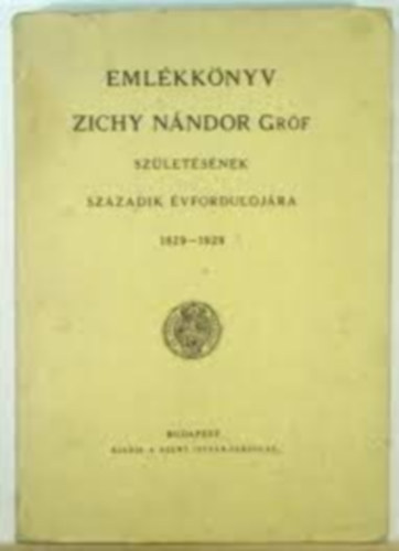 Emlkknyv Zichy Nndor Grf szletdnek szzadik vforduljra.