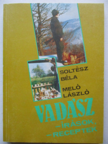 Soltsz Bla-Mel Lszl - Vadsz-rsok, -receptek