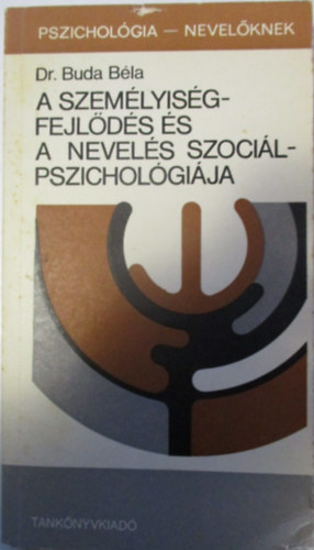 Dr. Buda B�la - A szem�lyis�gfejl�d�s �s a nevel�s szoci�lpszichol�gi�ja NT-52536/31