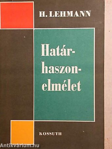 SZERZ� Hermann Lehmann - Hat�rhaszon-elm�let EGY POLG�RI K�ZGAZDAS�GI ELM�LETRENDSZER T�RT�NETE �S ELEMZ�SE