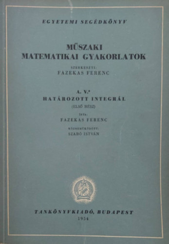 Dr. Fazekas Ferenc - Mszaki matematikai gyakorlatok A. V./1.  (Hatrozott integrl - els rsz)