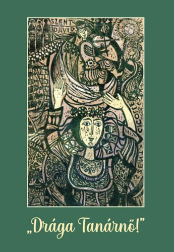 Tüskés Gábor Tüskés Anna - ,,Drága Tanárnő!"