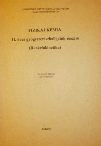 Dr. Szabó Kálmán - Fizikai kémia (Reakciókinetika)