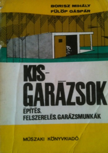 Borisz-Flp - Kisgarzsok - pts, felszerels, garzsmunkk